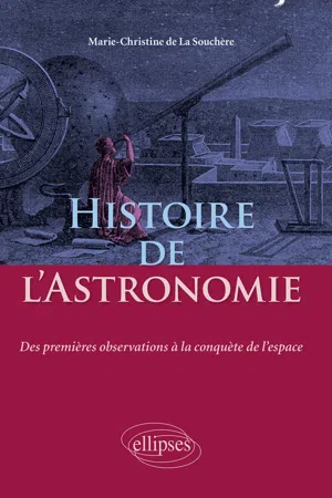 Histoire de l'Astronomie - Des premières observations à la conquête de l'espace