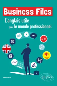 Business Files. L'anglais utile pour le monde professionnel. A2-B1_cover