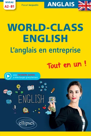 World-Class English. L'anglais en entreprise. Tout en un ! Grammaire, vocabulaire, conversation, conseils. A2-B1 (avec fichiers audio)