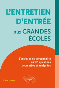 L'entretien d'entrée aux Grandes Écoles : L'entretien de personnalité en 101 questions décryptées et analysées_cover