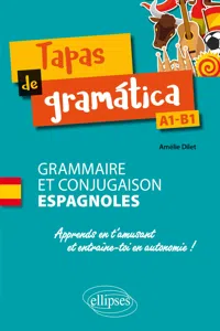 Tapas de gramática. Grammaire et conjugaison espagnoles. Apprends en t'amusant et entraîne-toi en autonomie ! A1-B1_cover