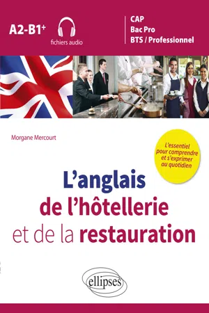 L'anglais de l'hôtellerie et de la restauration. L'essentiel pour comprendre et s'exprimer au quotidien. A2-B1+ (fichiers audio)