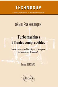 Génie énergétique - Turbomachines à fluides compressibles - Compresseurs, turbines à gaz et à vapeur, turbomoteurs d'aéronefs_cover