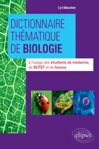 Dictionnaire thématique de Biologie à l'usage des étudiants de médecine, de BCPST et de licence_cover