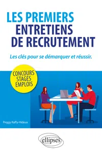 Les premiers entretiens de recrutement : les clés pour se démarquer et réussir. Concours, stages, emplois_cover