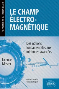 Le champ électromagnétique - Des notions fondamentales aux méthodes avancées_cover