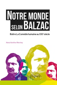 Notre monde selon Balzac - Relire la Comédie humaine au XXIe siècle_cover