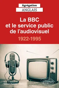 Agrégation anglais 2021. La BBC et le service public de l'audiovisuel, 1922-1995_cover