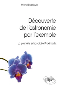 Découverte de l'astronomie par l'exemple - La planète extrasolaire Proxima b_cover