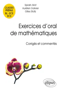 Exercices d'oral de mathématiques - classes prépas BL - ECE - ECS. Corrigés et commentés par leurs auteurs_cover