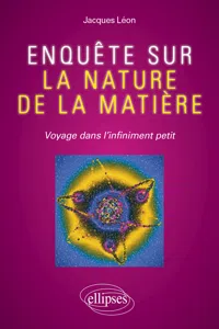 Enquête sur la nature de la matière - Voyage dans l'infiniment petit_cover