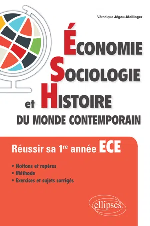 Économie, Sociologie et Histoire du monde contemporain (ESH). Réussir sa 1re année ECE