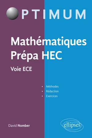 Mathématiques Prépa HEC - Voie ECE : Méthodes, rédaction et exercices