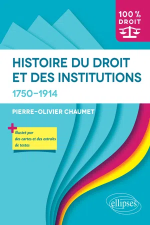 Histoire du Droit et des institutions. 1750-1914