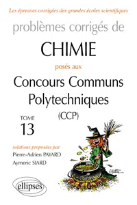 Chimie - Problèmes corrigés posés aux concours communs Polytechniques - 2015 à 2016 - Tome 13_cover