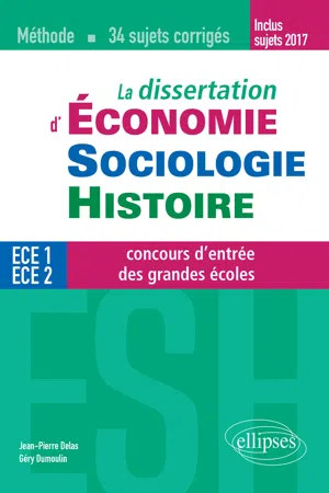 La dissertation d'Économie, Sociologie, Histoire (ESH) aux concours d'entrée des grandes écoles de commerce - méthode et 34 sujets corrigés