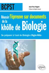 Réussir l'épreuve sur documents de la khôlle de Biologie en BCPST - Se préparer à l'oral de Biologie d'Agro-Véto nouvelle épreuve de 2015_cover