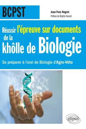 Réussir l'épreuve sur documents de la khôlle de Biologie en BCPST - Se préparer à l'oral de Biologie d'Agro-Véto nouvelle épreuve de 2015