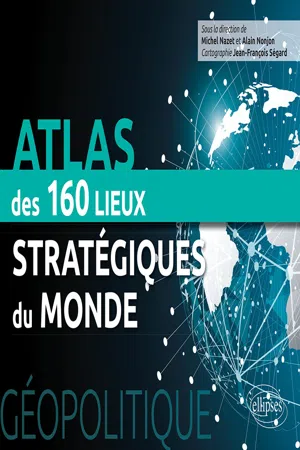 Géopolitique. Atlas des 160 lieux stratégiques du monde