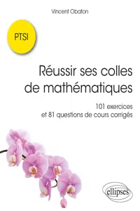 Réussir ses colles de mathématiques : 101 exercices et 81 questions de cours corrigés_cover