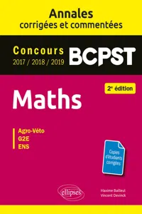 Maths BCPST - Annales corrigées et commentées 2017-2018-2019 - Concours Agro-Veto, G2E, ENS - 2e édition_cover