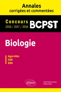 Biologie BCPST - Annales corrigées et commentées - Concours 2016/2017/2018_cover