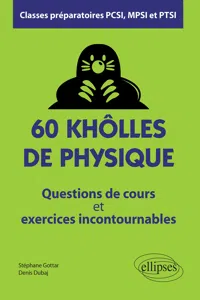 60 khôlles de Physique - Questions de cours et exercices incontournables - Classes préparatoires PCSI, MPSI et PTSI_cover