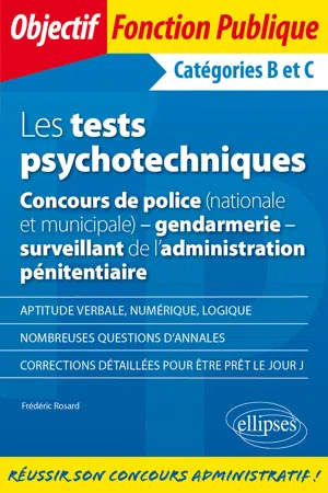 Les tests psychotechniques - Concours de police (nationale et municipale) - gendarmerie - surveillant de l'administration pénitentiaire. Catégories B et C