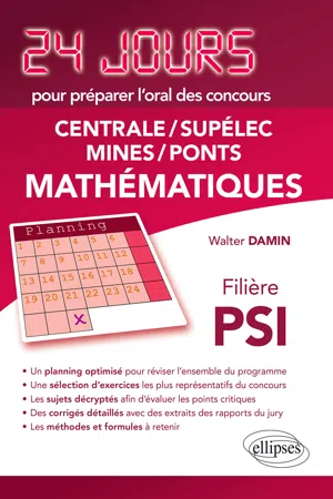 Mathématiques 24 jours pour préparer l'oral des concours Centrale/Supélec/Mines/Ponts - Filière PSI - 2ème édition actualisée