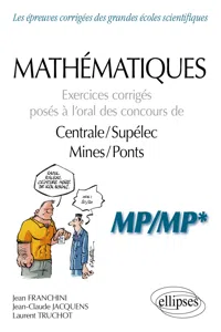 Mathématiques - Exercices corrigés posés à l'oral des concours de Centrale/Supélec et Mines/Ponts - MP/MP*_cover