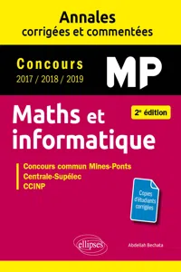 Maths et informatique. MP. Annales corrigées et commentées. Concours 2017/2018/2019 - 2e édition_cover