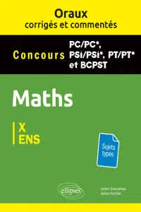 Oraux corrigés et commentés de Mathématiques PC/PC*, PSI/PSI*, PT/PT* et BCPST - Concours X et ENS_cover