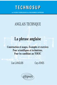 Anglais technique - La phrase anglaise - Construction et usages. Exemples et exercices - Pour scientifiques et techniciens. Pour les candidats au TOEIC_cover