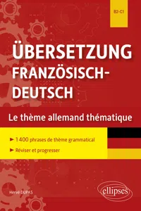 Übersetzung Französisch-Deutsch. Le thème allemand thématique. 1400 phrases de thème grammatical classées par thème pour réviser et progresser. B2-C1_cover