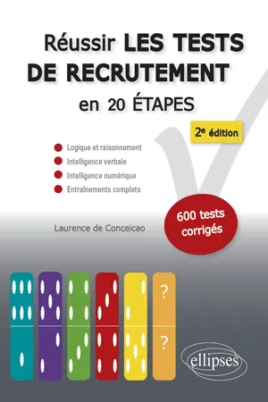 Réussir les tests de recrutement en 20 étapes - 2e édition. Logique et raisonnement, intelligence verbale, intelligence numérique, entraînements complets. S'entraîner avec plus de 600 tests corrigés