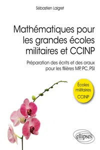 Mathématiques pour les grandes écoles militaires et CCINP - Préparation des écrits et des oraux pour les filières MP, PC, PSI_cover