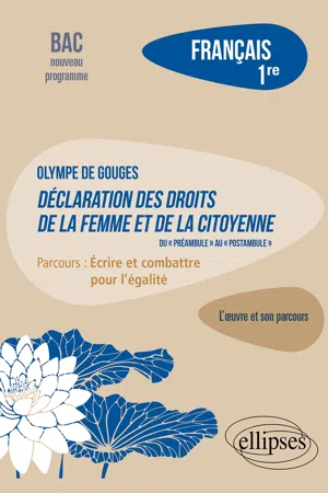 Français. Première. L'œuvre et son parcours : Olympe de Gouges - Déclaration des droits de la femme et de la citoyenne (du "préambule" au "postambule") - Parcours "Ecrire et combattre pour l'égalité" - Nouveaux programmes