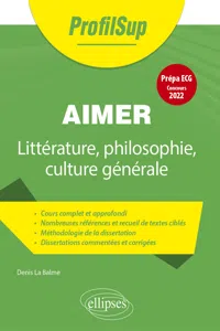 Littérature, philosophie, culture générale. Prépa ECG. Thème concours 2022. Aimer_cover