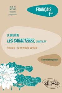 Français. Première. L'œuvre et son parcours : La Bruyère - Les Caractères, livres V à X - Parcours "La comédie sociale" - Nouveaux programmes_cover