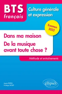 BTS tout en un méthodes et entraînements - 1. Dans ma maison. 2. De la musique avant toute chose ? - Culture générale et expression. Examen 2022_cover