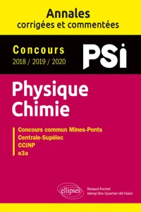 Physique-Chimie. PSI. Annales corrigées et commentées. Concours 2018/2019/2020_cover