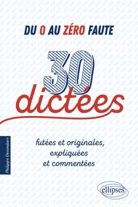 Du 0 au zéro faute. 30 dictées futées et originales, expliquées et commentées._cover