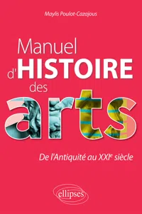Manuel d'histoire des arts. De l'Antiquité au XXIe siècle_cover
