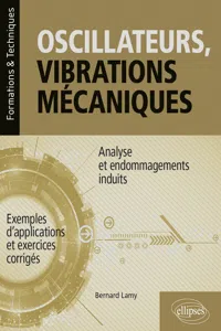 Oscillateurs, vibrations mécaniques - Analyse et endommagements induits - Avec exemples d'applications et exercices corrigés_cover