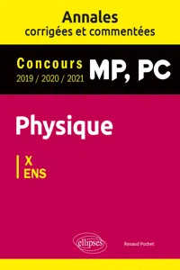 Physique MP, PC. Annales corrigées et commentées 2019/2020/2021. Concours X/ENS_cover
