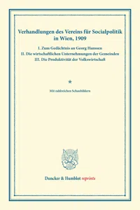 Verhandlungen des Vereins für Socialpolitik in Wien, 1909. I. Zum Gedächtnis an Georg Hanssen – II. Die wirtschaftlichen Unternehmungen der Gemeinden – III. Die Produktivität der Volkswirtschaft._cover