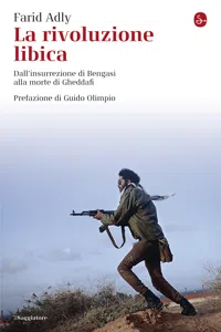 La rivoluzione libica. Dall'insurrezione di Bengasi alla morte di Gheddafi_cover