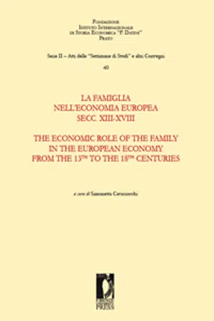 La famiglia nell'economia europea secoli XIII-XVIII. The Economic Role of the Family in the European Economy from the 13th to the 18th Centuries