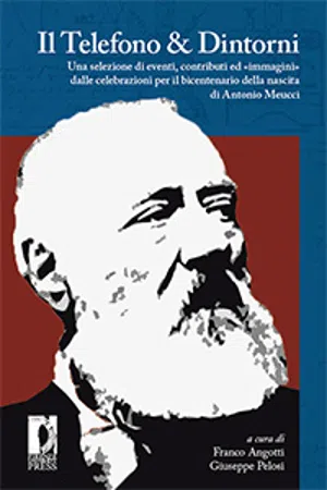 Il Telefono & Dintorni. Una selezione di eventi, contributi ed «immagini» dalle celebrazioni per il bicentenario della nascita di Antonio Meucci