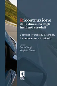 Ricostruzione della dinamica degli incidenti stradali. L'ambito giuridico, la strada, il conducente e il veicolo_cover